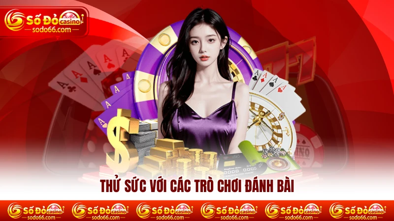 Thử sức với các trò chơi game bài Sodo66