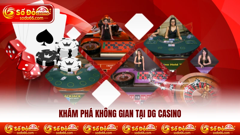Khám phá không gian tại DG casino