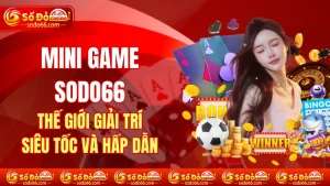 Mini game SODO66 - Thế Giới Giải Trí Siêu Tốc Và Hấp Dẫn