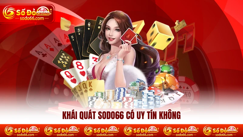 Khái quát SODO66 có uy tín không Khái quát SODO66 có uy tín không