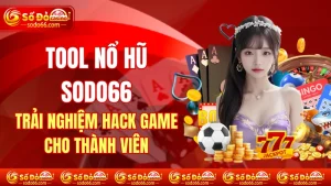 Tool Nổ Hũ SODO66 - Trải Nghiệm Hack Game Cho Thành Viên