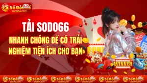 Tải SODO66 Nhanh Chóng Để Có Trải Nghiệm Tiện Ích Cho Bạn
