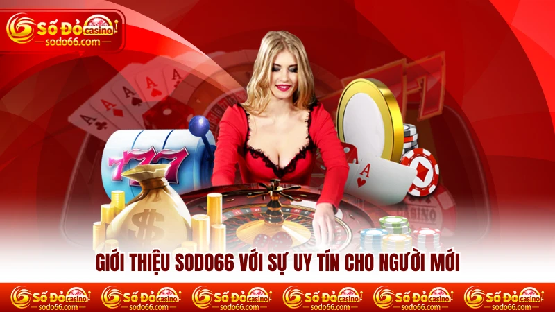 Giới thiệu SODO66 với sự uy tín cho người mới