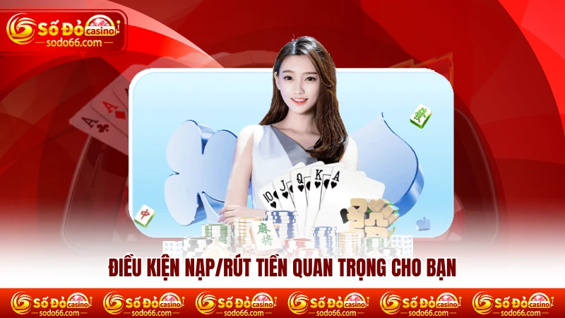 Điều kiện nạp rút tiền SODO66 quan trọng cho bạn Điều kiện nạp rút tiền SODO66 quan trọng cho bạn