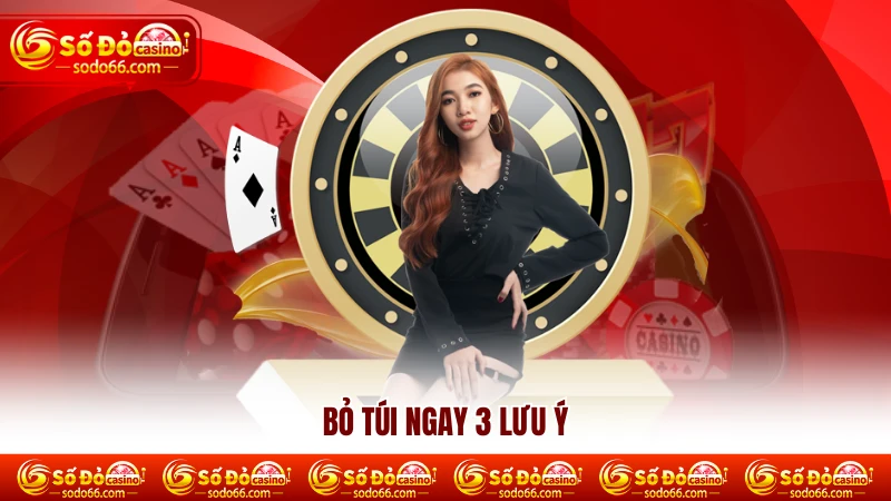 Bỏ túi ngay 3 lưu ý