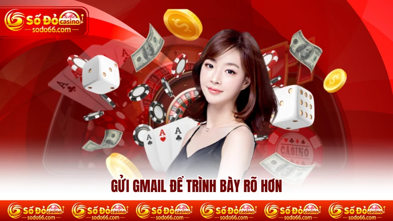 Gửi gmail để trình bày rõ hơn