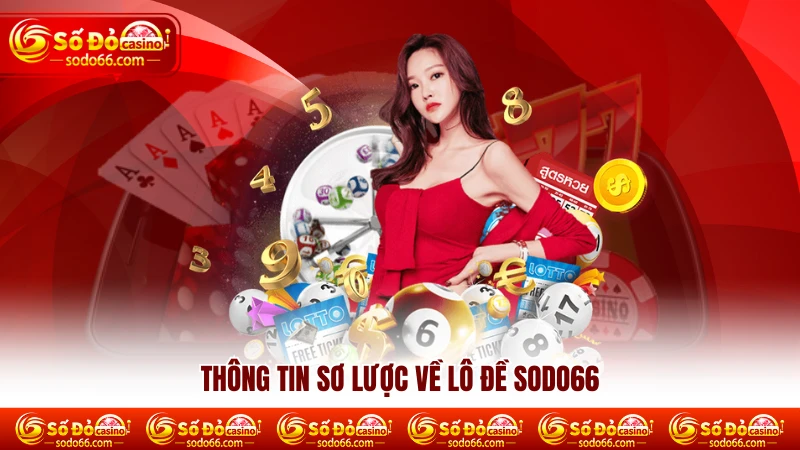 Thông tin sơ lược về Lô Đề SODO66 Thông tin sơ lược về Lô Đề SODO66